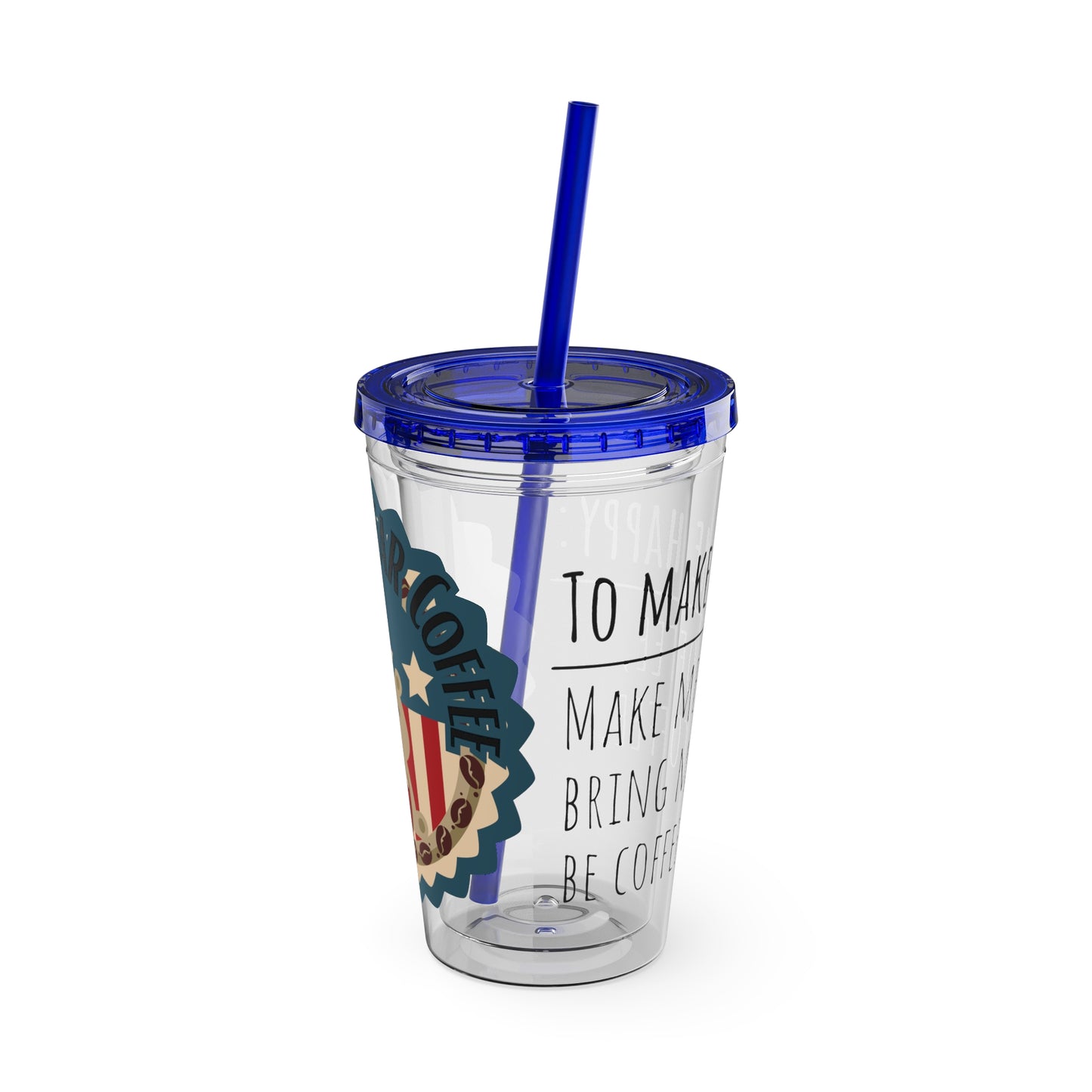 Freedom Bear Coffee "Make Me Happy" Tumbler with Straw & Quote, 16oz - From Printify - Just $19.99! Shop now at Freedom Bear Coffee