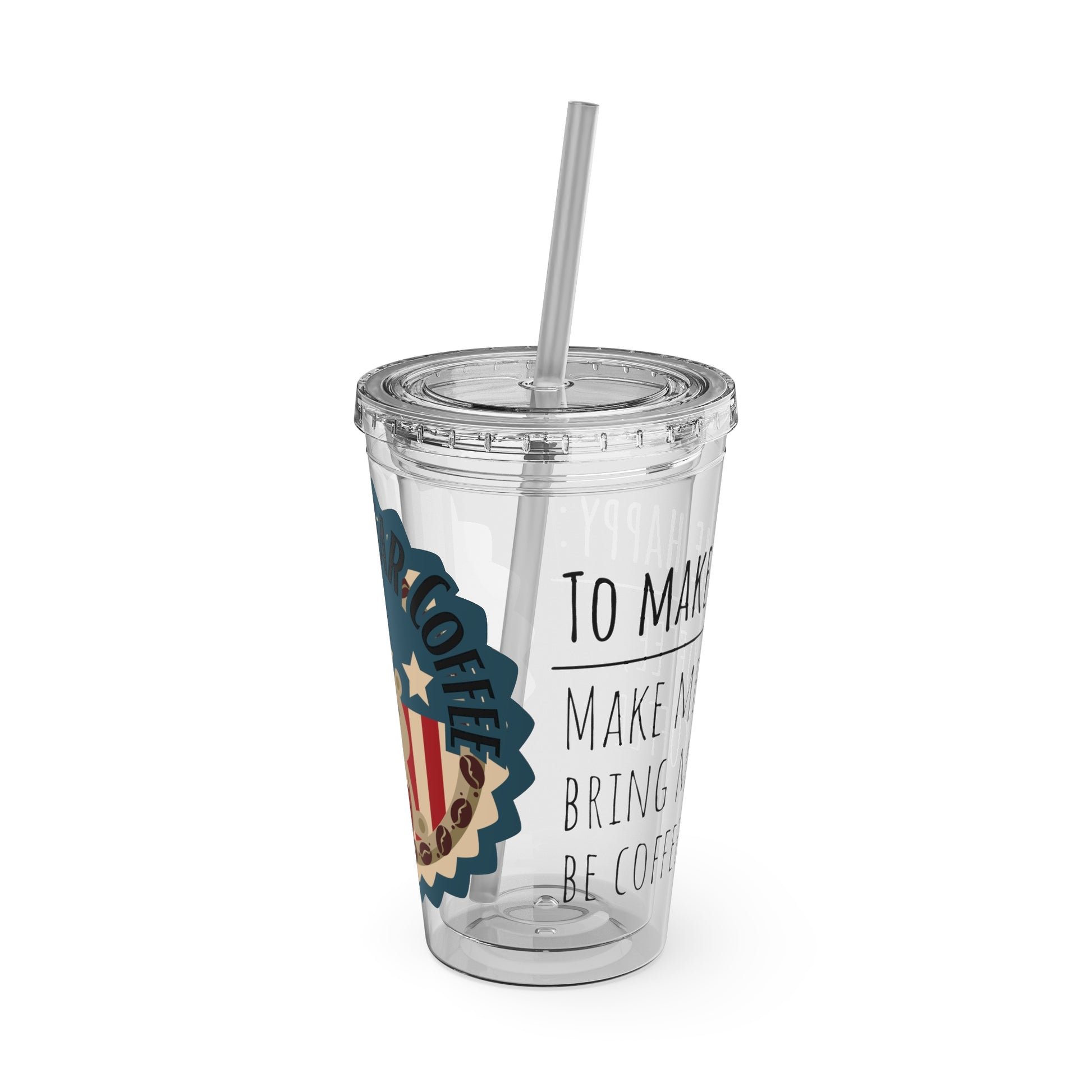 Freedom Bear Coffee "Make Me Happy" Tumbler with Straw & Quote, 16oz - From Printify - Just $19.99! Shop now at Freedom Bear Coffee