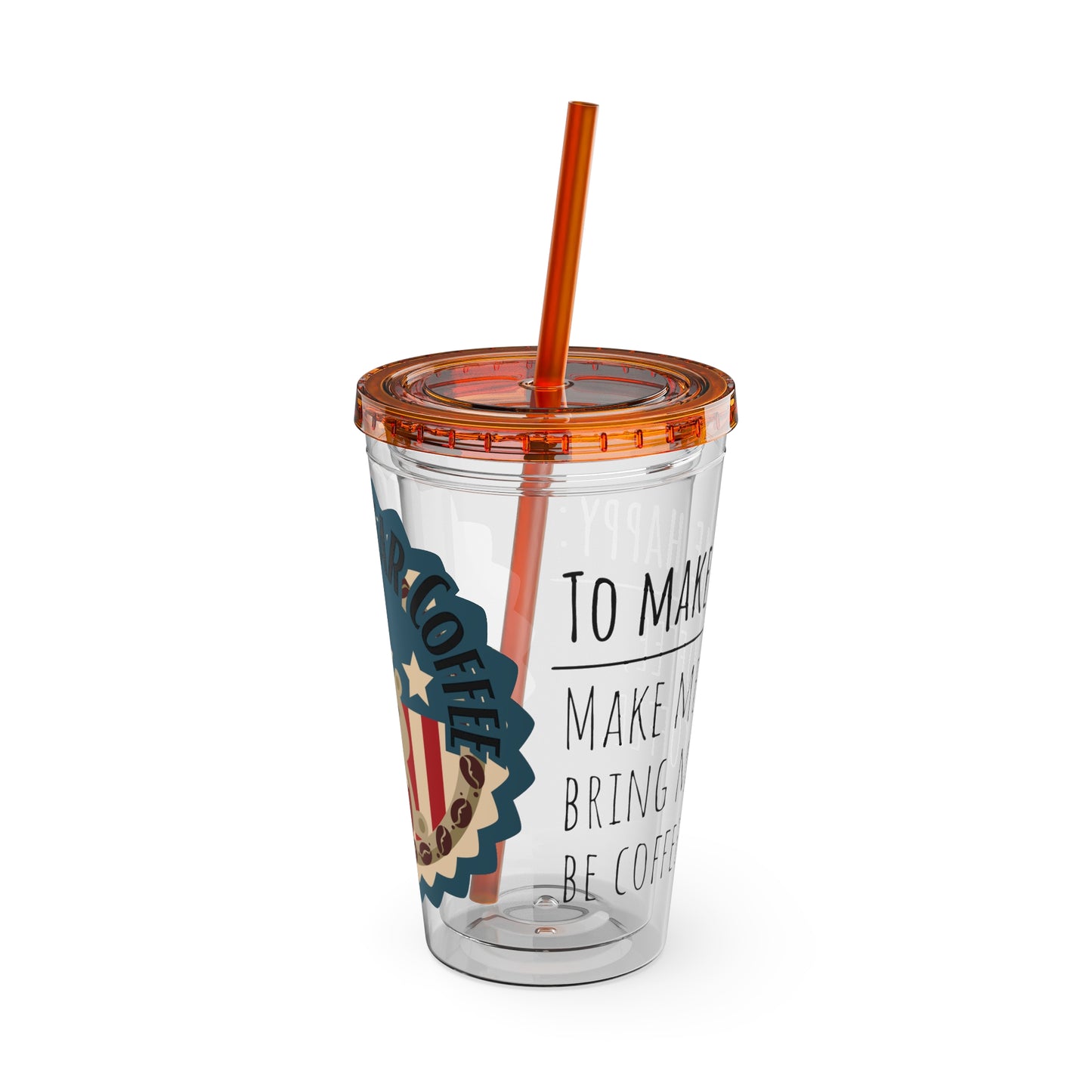 Freedom Bear Coffee "Make Me Happy" Tumbler with Straw & Quote, 16oz - From Printify - Just $19.99! Shop now at Freedom Bear Coffee