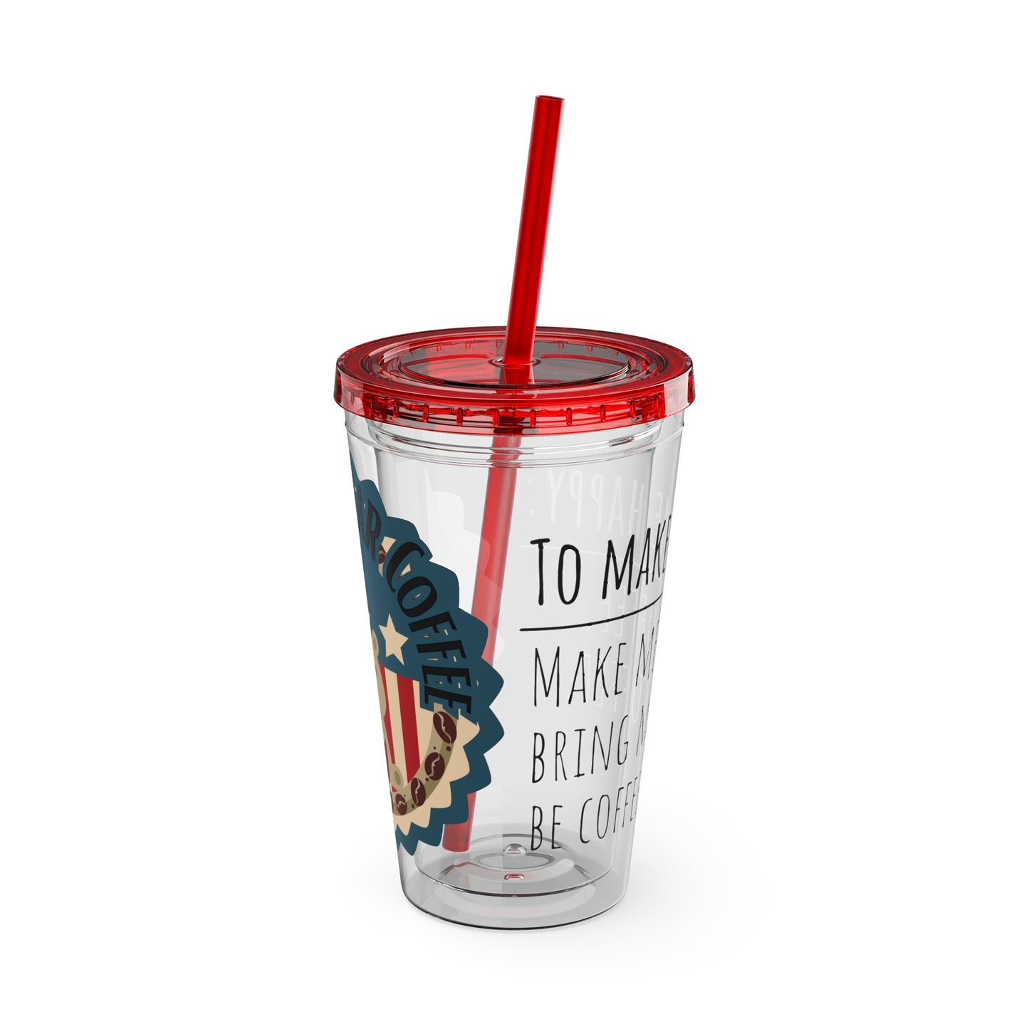 Freedom Bear Coffee "Make Me Happy" Tumbler with Straw & Quote, 16oz - From Printify - Just $19.99! Shop now at Freedom Bear Coffee